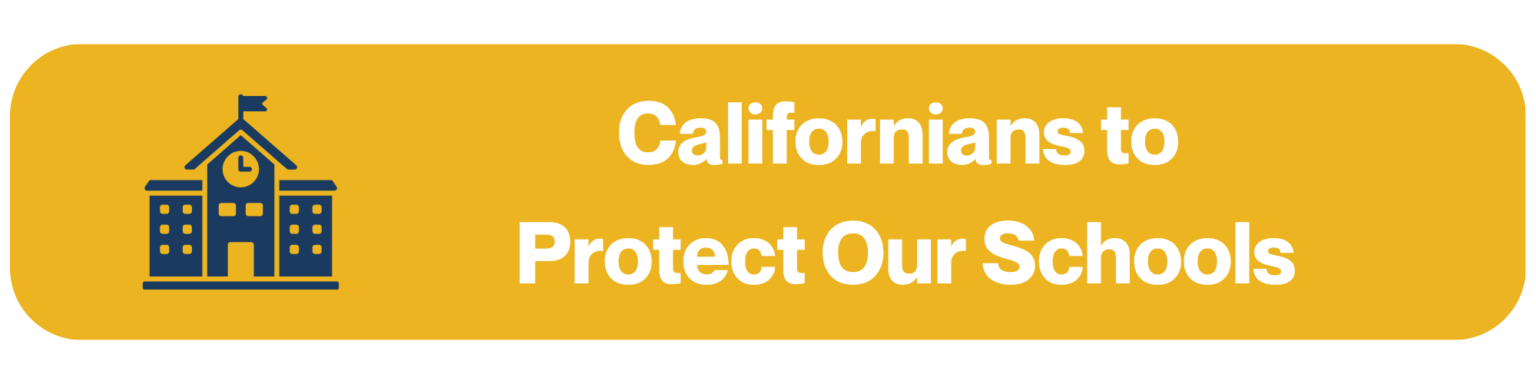 Protect California Schools - Californians to Protect Our School